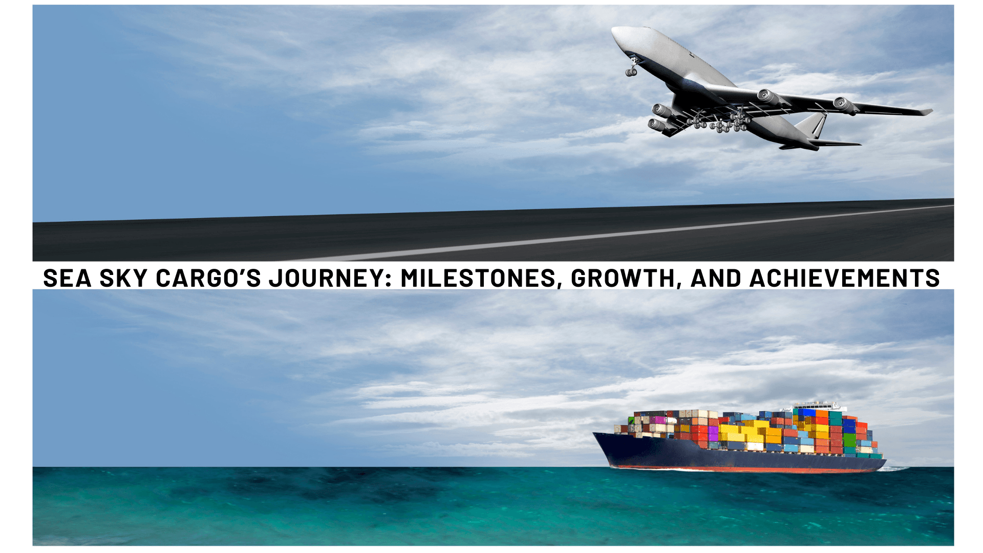 Sea Sky Cargo’s Journey: Milestones, Growth, and Achievements