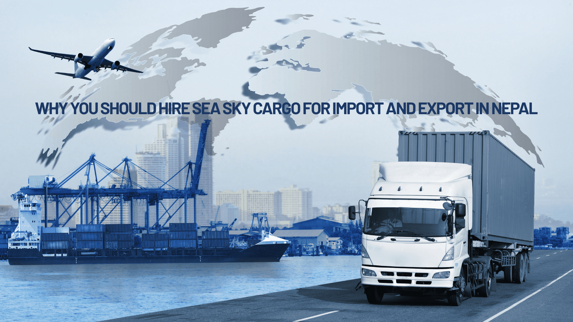 Why You Should Hire Sea Sky Cargo for Import and Export in Nepal