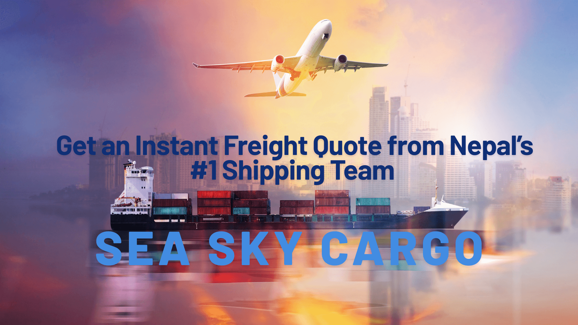 Get an Instant Freight Quote from Nepal’s #1 Shipping Team -Sea Sky Cargo