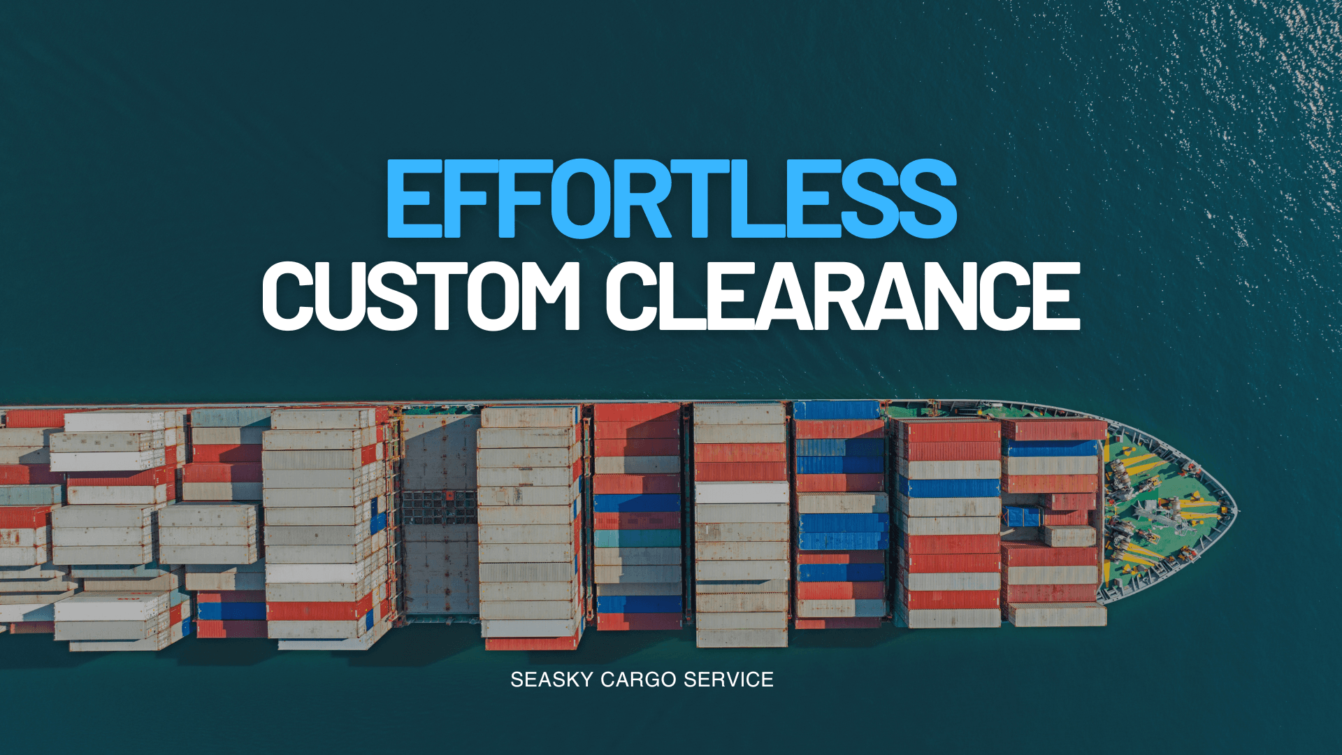 Effortless Custom Clearance with Seasky Cargo