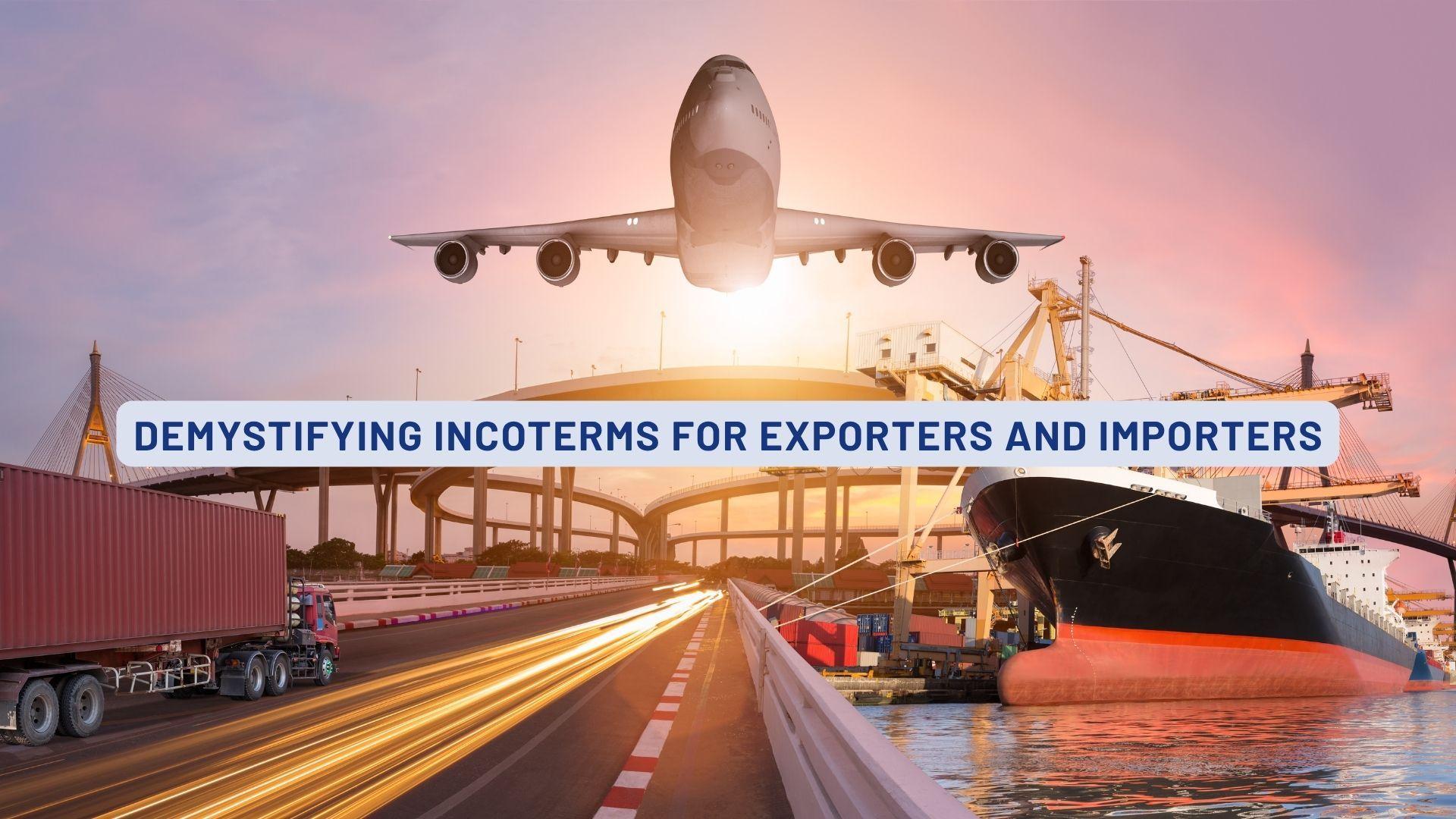 Demystifying INCOTERMS for Exporters and Importers: Your Complete Guide