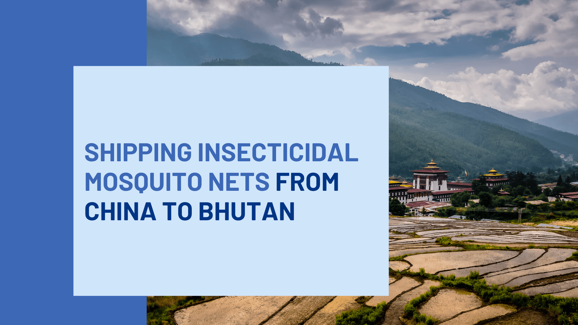 Shipping Insecticidal Mosquito Nets from China to Bhutan: Seamless Logistics with Sea Sky Cargo
