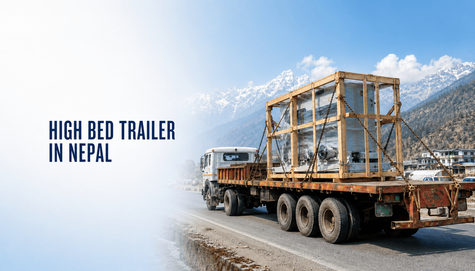 High Bed Trailer in Nepal: Capacity and Cargo Guide