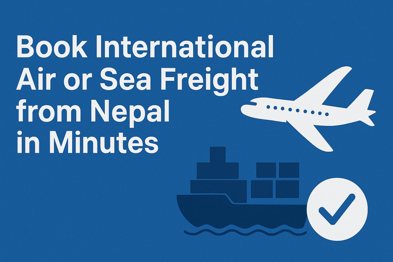 Book International Air or Sea Freight from Nepal in Minutes: The Sea Sky Cargo Guide