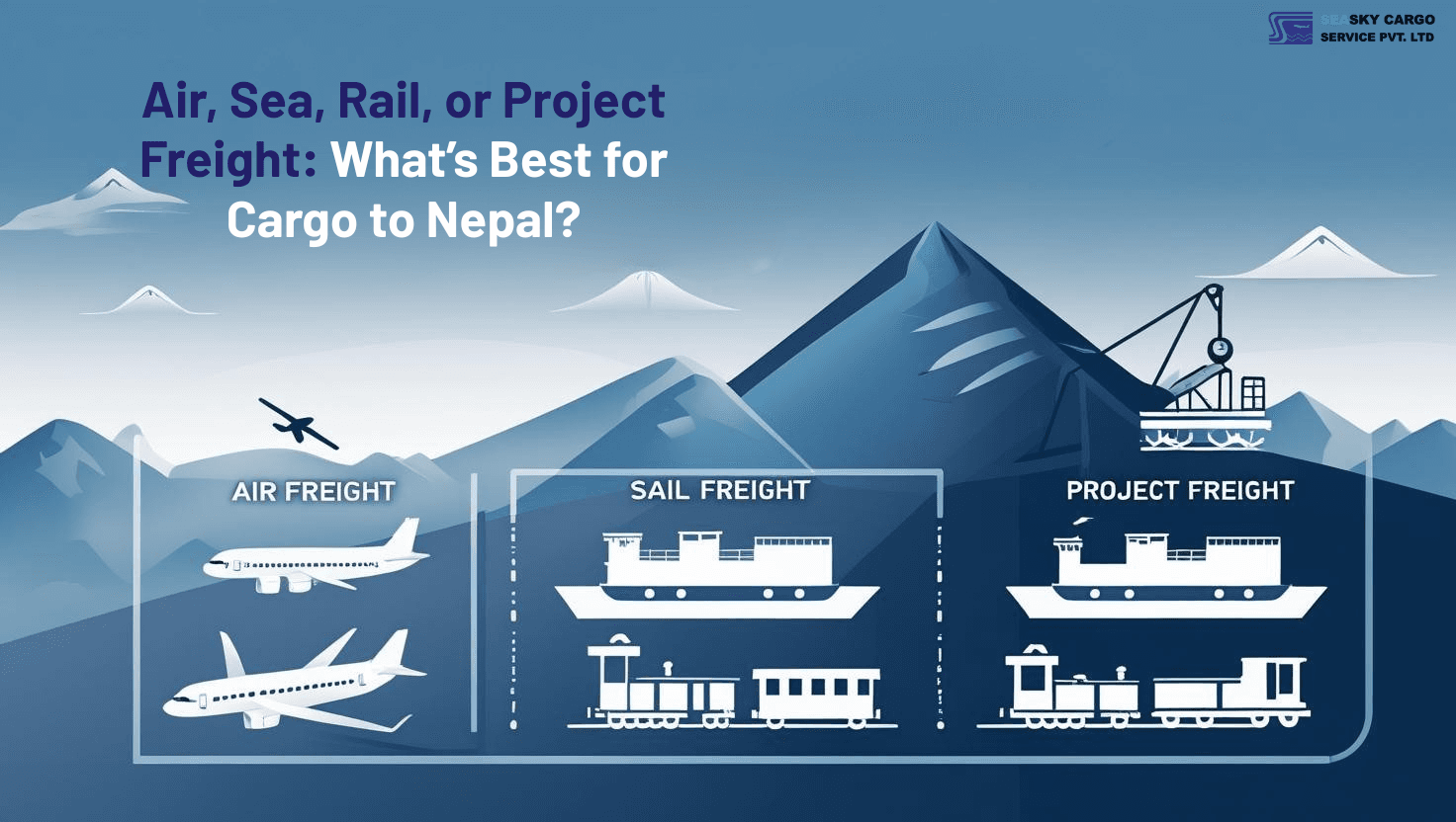 Air, Sea, Rail, or Project Freight: What’s Best for Cargo to Nepal?